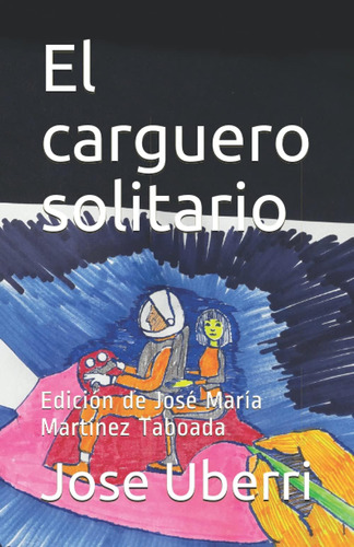 Libro: El Carguero Solitario: Edición De José María Martínez