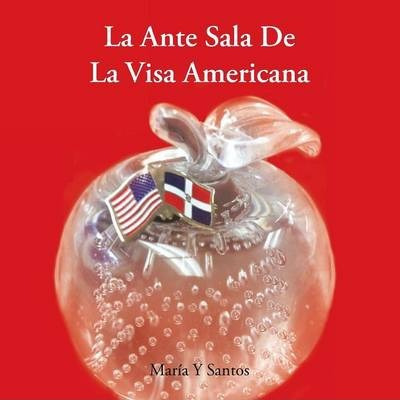 Libro Ante Sala De La Visa Americana - Maria Y Santos