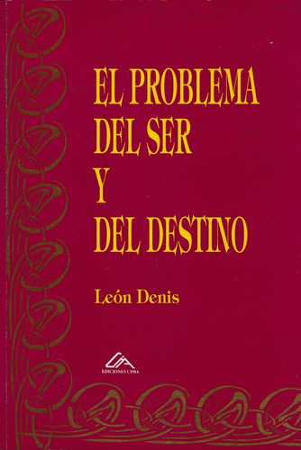 El Prolema Delser Y Del Destino Leon Denis