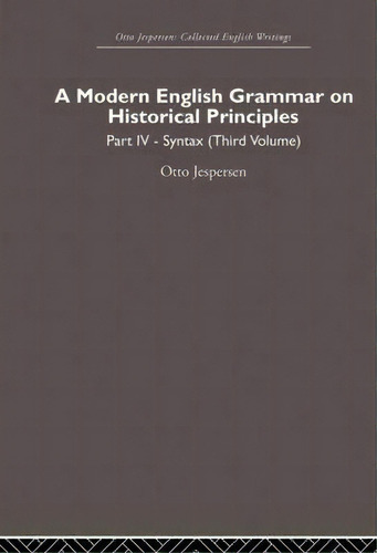 A Modern English Grammar On Historical Principles, De Otto Jespersen. Editorial Taylor Francis Ltd, Tapa Blanda En Inglés