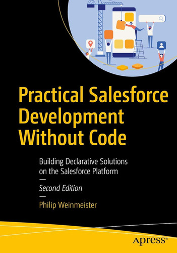 Practical Salesforce Development Without Code: Building Decl
