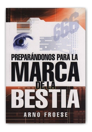 Preparándonos Para La Marca De La Bestia - Arno Froese