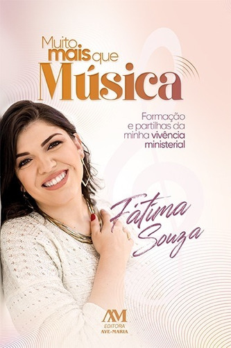 Muito mais que música: Formação e partilhas da minha vivência ministerial, de Souza, Fátima. Editora Ação Social Claretiana, capa mole em português, 2021