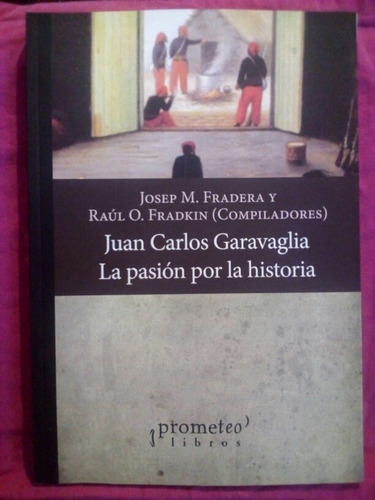 Juan Carlos Garavaglia Pasión Por La Historia / Prometeo