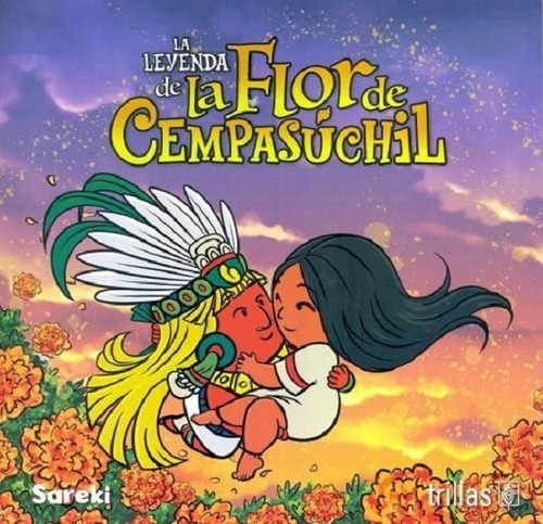 La Leyenda De La Flor De Cempasúchil, De Sareki. Editorial Trillas, Tapa Blanda En Español, 2021