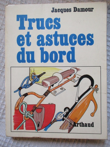 Jacques Damour - Trucs Et Astuces Du Bord