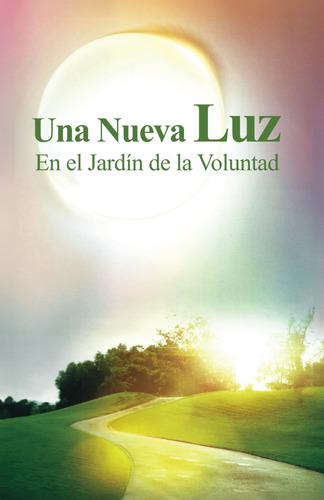 Libro: Una Nueva Luz: En El Jardín De La Voluntad (spanish E