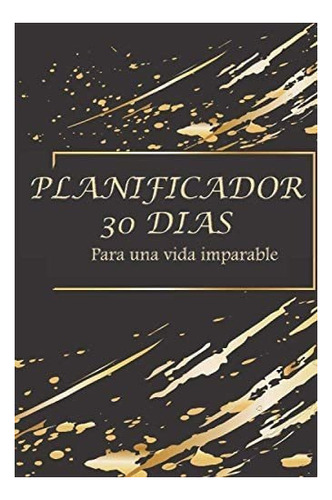 Libro: Planificador 30 Días Para Una Vida Imparable: Soy Su