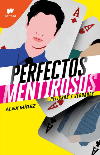 Perfectos Mentirosos 2: Peligros Y Verdades - Alex Mirez