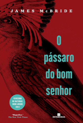 O pássaro do bom senhor, de McBride, James. Editora Bertrand Brasil Ltda. em português, 2015