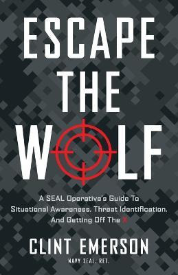 Escape The Wolf  A Seal Operatives Guide To Situationaqwe