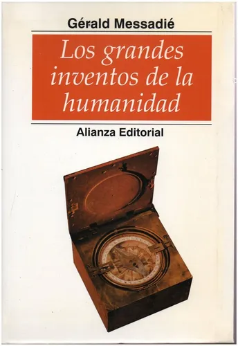Los Grandes Inventos De La Humanidad - Messadie - Alianza E