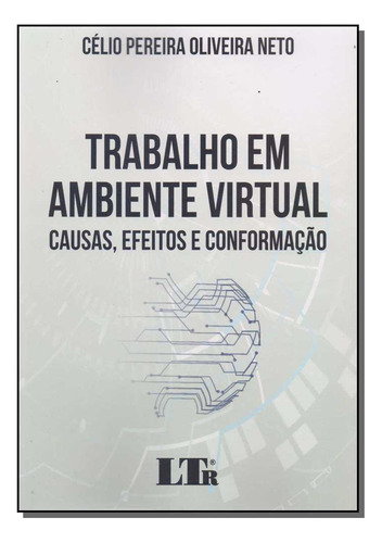 Trabalho Em Ambiente Virtual, De Célio Pereira Oliveira Neto. Editora Ltr, Capa Mole Em Português