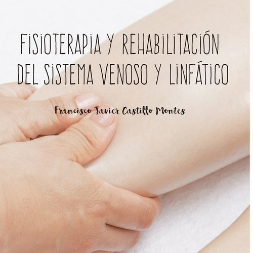 Fisioterapia Y Rehabilitacion Del Sistema Venoso Y Linfat...