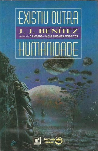 Livro - Existiu Outra Humanidade - J. J. Benítez