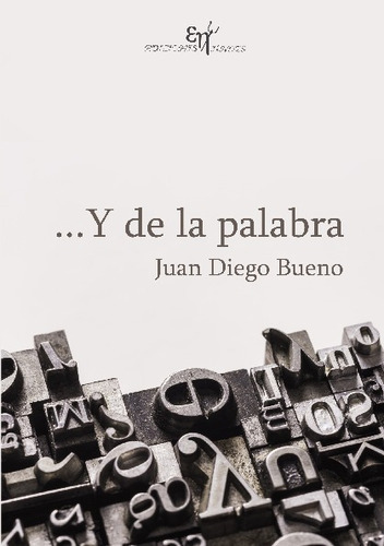 Y De La Palabra, De Bueno Rico, Juan Diego. Editorial Ediciones Hades, Tapa Blanda En Español, 2023