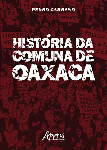 História da comuna de oaxaca, de Carrano, Pedro. Appris Editora e Livraria Eireli - ME, capa mole em português, 2018