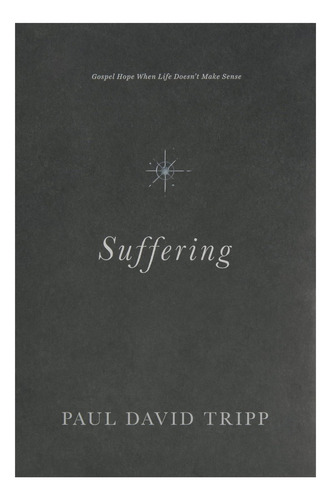 Livro: Suffering: Gospel Hope When Life Doesnt Make Sense