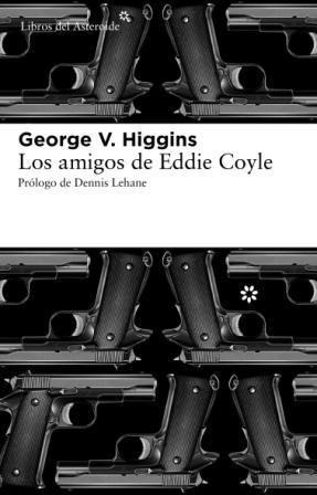 Libro Los Amigos De Eddie Coyle - Higgins,george V.