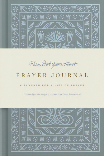 Pour Out Your Heart Prayer Journal: (cloth Over Board): A Planner For A Life Of Prayer, De Tanamachi, Dana. Editorial Crossway Books, Tapa Dura En Inglés