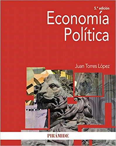Economia política, de Torres López, Juan. Editorial PIRAMIDE, tapa blanda en español, 2017