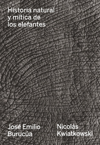 Historia Natural Y Mitica De Los Elefantes - Jose Emilio Bur