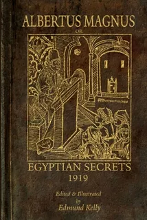 Libro Albertus Magnus; Or Egyptian Secrets - Kelly, Edmund