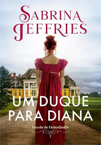 Um Duque Para Diana - 1ªed.(2023), De Sabrina Jeffries., Vol. 1. Editora Arqueiro, Capa Mole, Edição 1 Em Português, 2023