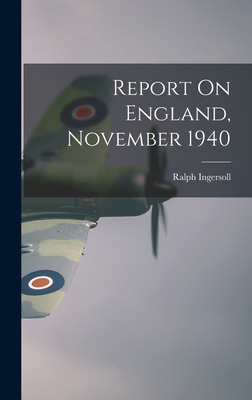 Libro Report On England, November 1940 - Ingersoll, Ralph...