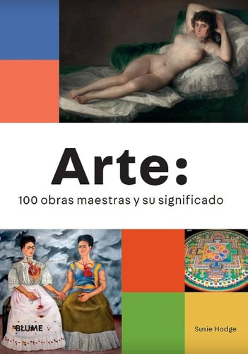 Arte: 100 Obras Maestras Y Su Significado - Hodge, Susie