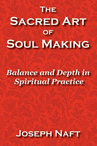 The Sacred Art Of Soul Making (en Inglés) / Naft, Joseph