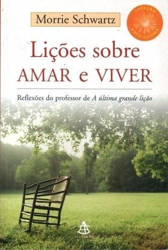 Livro Liçõe Sobre Amar E Viver - Schwartz, Morrie [2005]