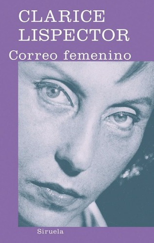 Correo Femenino - Clarice Lispector, de Clarice Lispector. Editorial SIRUELA en español