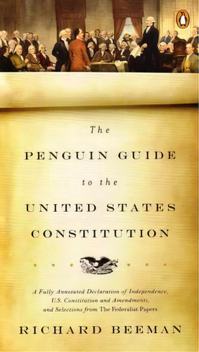 The Penguin Guide To The United States Constitution, De Richard Beeman. Editorial Penguin Books, Tapa Blanda En Inglés