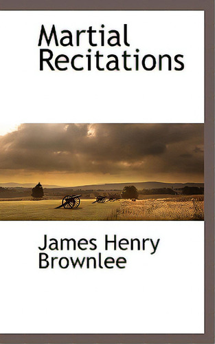Martial Recitations, De Brownlee, James Henry., Vol. 1. Editorial Bcr (bibliographical Ctr For R,
