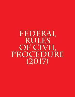 Libro Federal Rules Of Civil Procedure (2017) - Federal J...