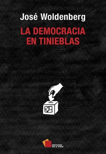 La Democracia En Tinieblas - José Woldenberg -