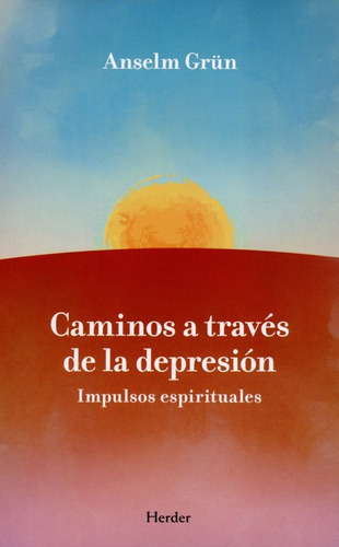 Caminos A Traves De La Depresion Impulsos Espirituales, De Grün, Anselm. Editorial Herder, Tapa Blanda, Edición 1 En Español, 2008