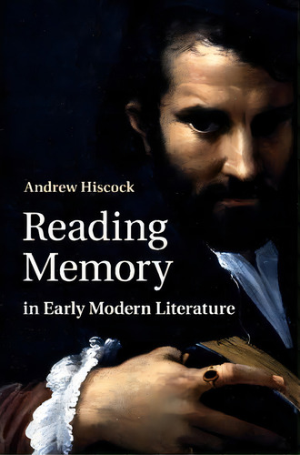 Reading Memory In Early Modern Literature, De Andrew Hiscock. Editorial Cambridge University Press, Tapa Blanda En Inglés