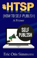 Libro #htsp - How To Self-publish - Eric Otis Simmons