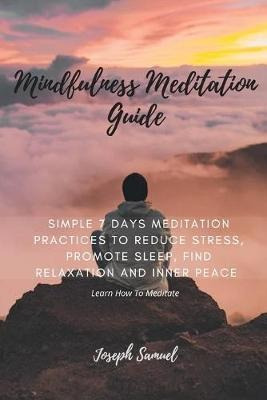 Mindfulness Meditation Guide : Learn How To Meditate In 7...