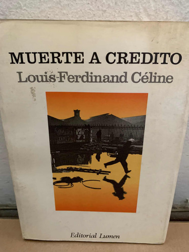 Muerte A Credito - Louis-ferdinand Celine . Lumen