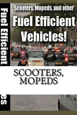 Libro Scooters, Mopeds : And Other Fuel Efficient Vehicle...