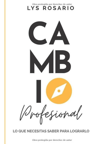 Libro : Cambio Profesional Lo Que Necesitas Saber Para...