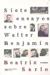 Siete Ensayos Sobre Walter Benjamin