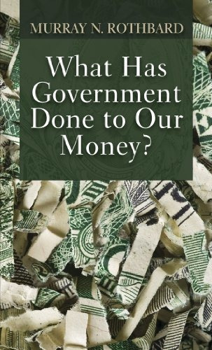 Book : What Has Government Done To Our Money? - Murray N. _k