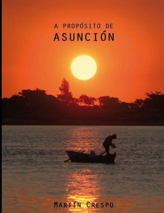 Libro A Proposito De Asuncion I - Martin Crespo