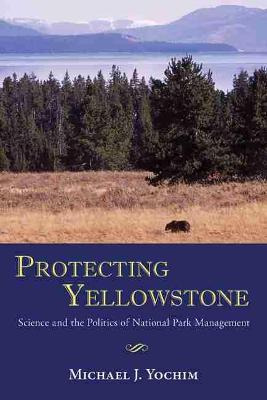 Libro Protecting Yellowstone - Michael J. Yochim
