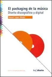 Packaging De La Musica, El. Diseño Discografico