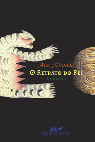 O retrato do rei, de Miranda, Ana. Editora Schwarcz SA, capa mole em português, 1991